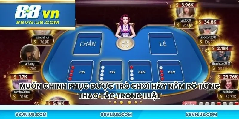 Muốn chinh phục được trò chơi hãy nắm rõ từng thao tác trong luật