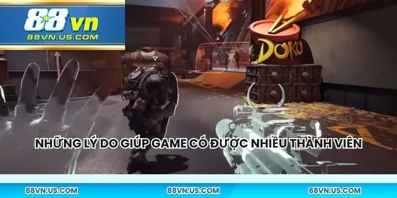 Những lý do giúp game có được nhiều thành viên