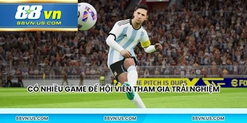 Có nhiều tựa game để hội viên tham gia trải nghiệm