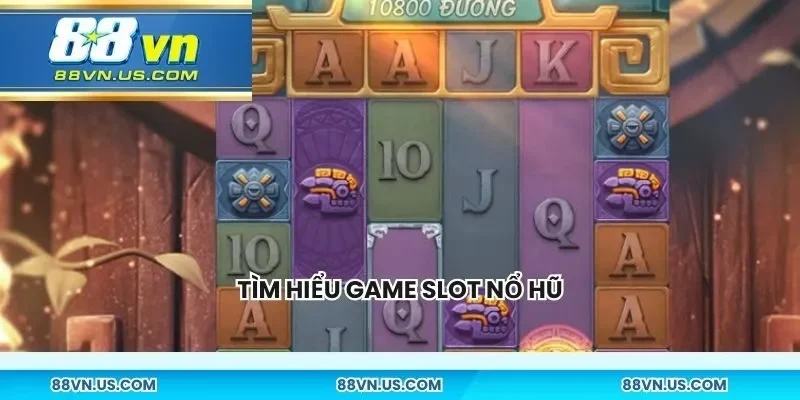 Tìm hiểu game slot nổ hũ