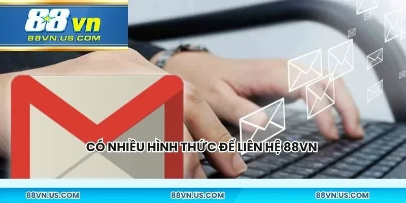 Có nhiều hình thức để các hội viên liên hệ 88vn với nền tảng