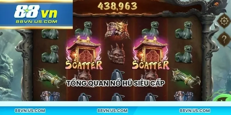 Tổng quan nổ hũ siêu cấp