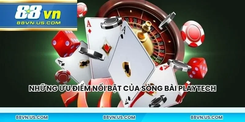 Những ưu điểm nổi bật của sòng bài Playtech