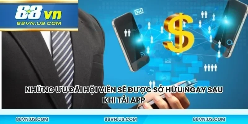 Những ưu đãi hội viên sẽ được sở hữu ngay sau khi tải app